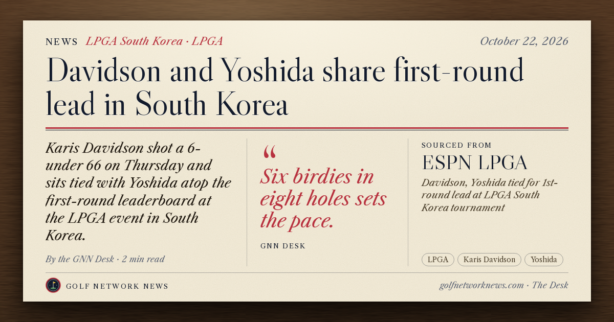 GNN Desk card: Davidson and Yoshida share first-round lead in South Korea