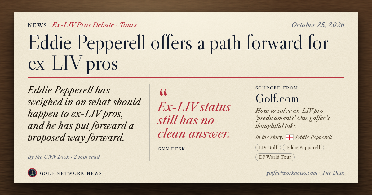 GNN Desk card: Eddie Pepperell offers a path forward for ex-LIV pros