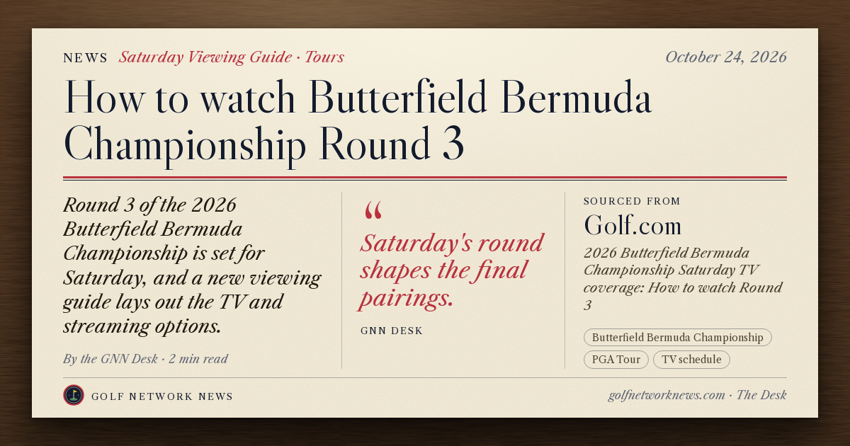 GNN Desk card: How to watch Butterfield Bermuda Championship Round 3