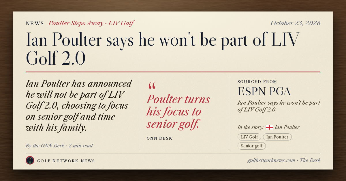 GNN Desk card: Ian Poulter says he won't be part of LIV Golf 2.0