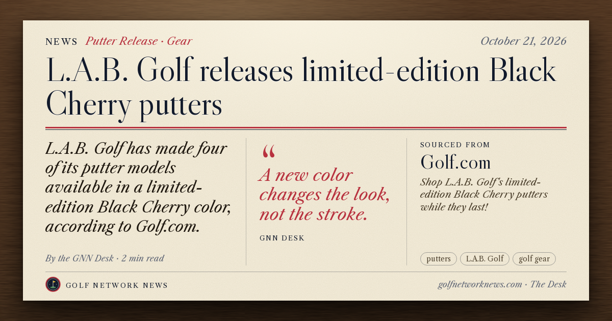 GNN Desk card: L.A.B. Golf releases limited-edition Black Cherry putters