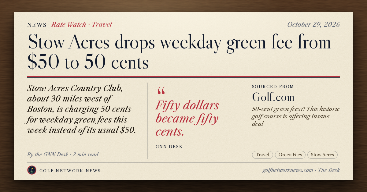 GNN Desk card: Stow Acres drops weekday green fee from $50 to 50 cents