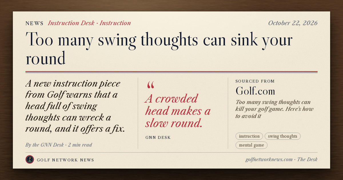 GNN Desk card: Too many swing thoughts can sink your round