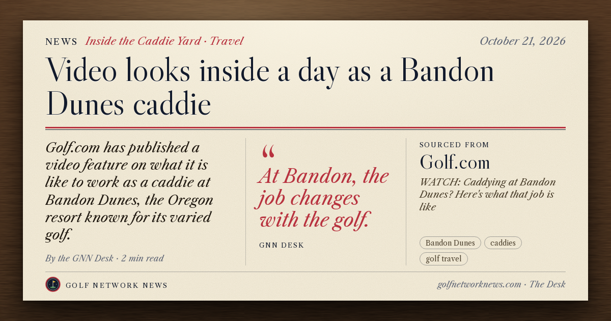 GNN Desk card: Video looks inside a day as a Bandon Dunes caddie