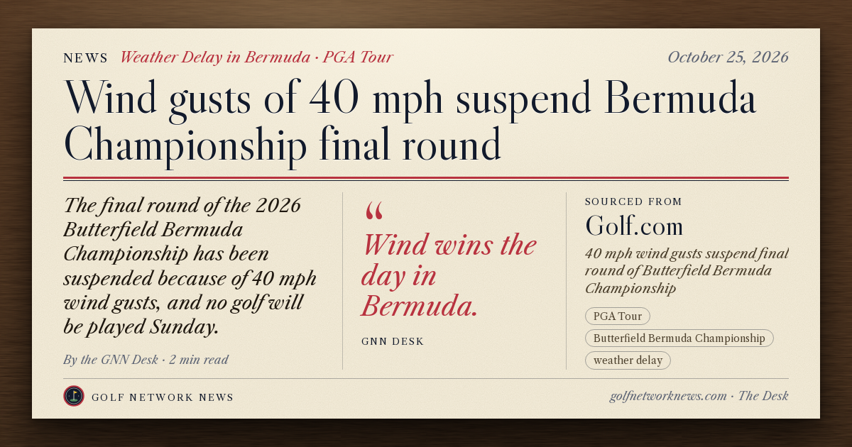 GNN Desk card: Wind gusts of 40 mph suspend Bermuda Championship final round